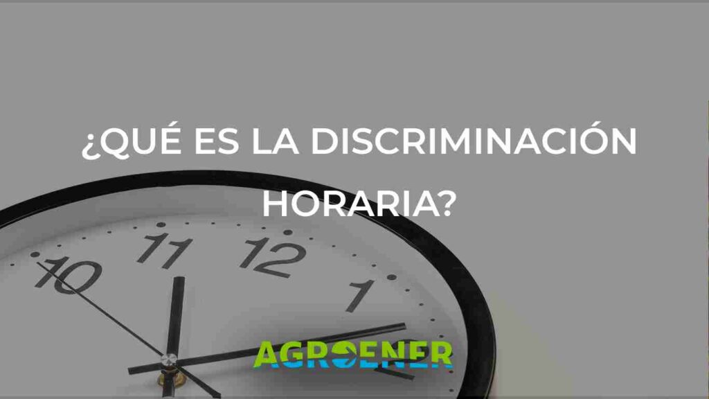¿Qué es la discriminación horaria?